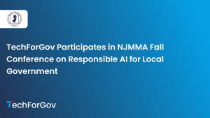 TechForGov Participates in NJMMA Fall Conference on Responsible AI for Local Government