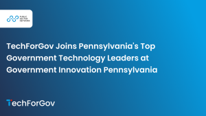 TechForGov Joins Pennsylvania’s Top Government Technology Leaders at Government Innovation Pennsylvania